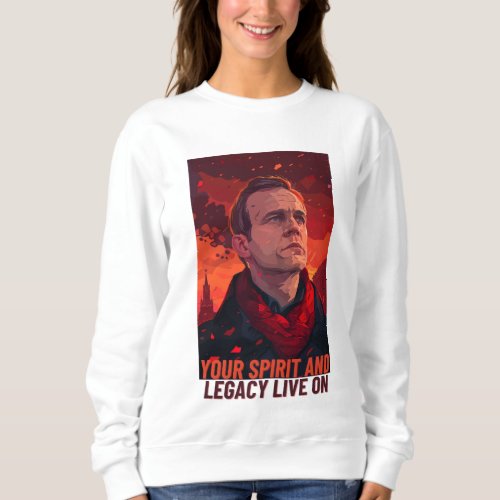 Navalny Your Legacy and Spirit Live On Sweatshirt