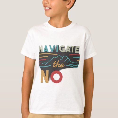 Navigate the now  T_Shirt