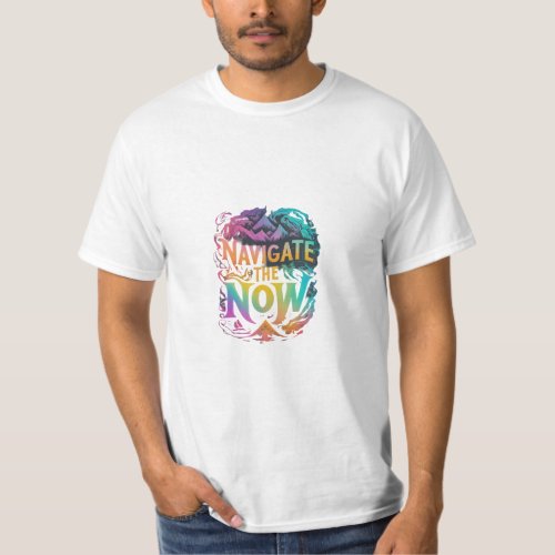 Navigate the now T_Shirt