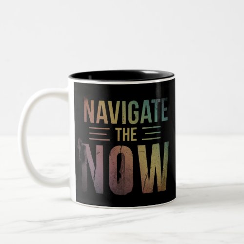Navigate the Now Two_Tone Coffee Mug