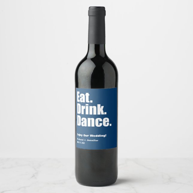 Navy Blue Eat. Drink. Dance. Wedding Wine Label (Front)