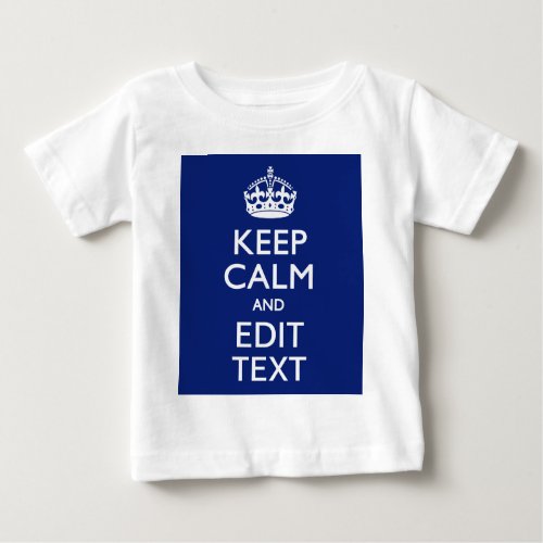 Navy Blue Keep Calm And Edit Text Personalized Baby T_Shirt