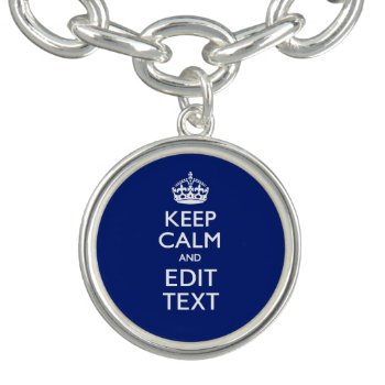 Navy Blue Keep Calm And Edit Text Personalized Charm Bracelet by MustacheShoppe at Zazzle