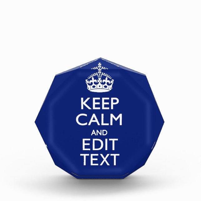 Navy Blue Keep Calm And Have Your Text Acrylic Award (Front)