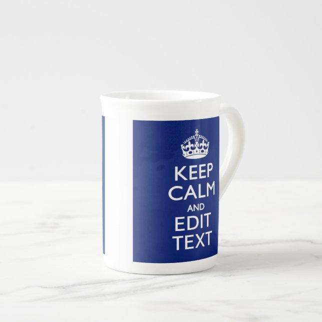 Navy Blue Keep Calm And Have Your Text Bone China Mug (Front Right)