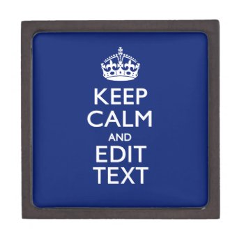 Navy Blue Keep Calm And Have Your Text Jewelry Box by MustacheShoppe at Zazzle