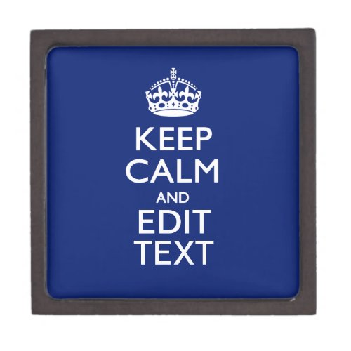 Navy Blue Keep Calm And Have Your Text Jewelry Box