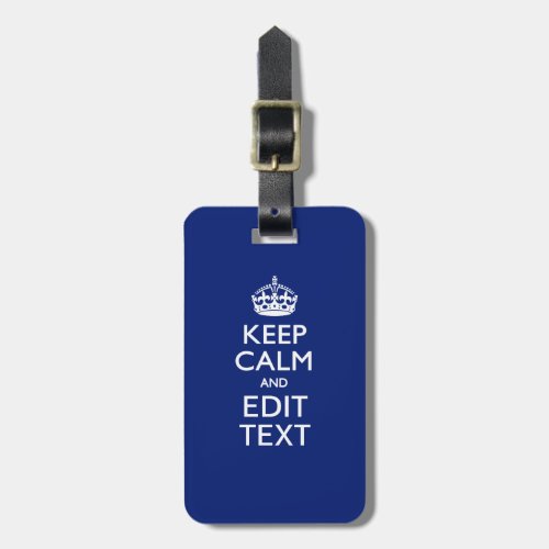 Navy Blue Keep Calm And Have Your Text Luggage Tag