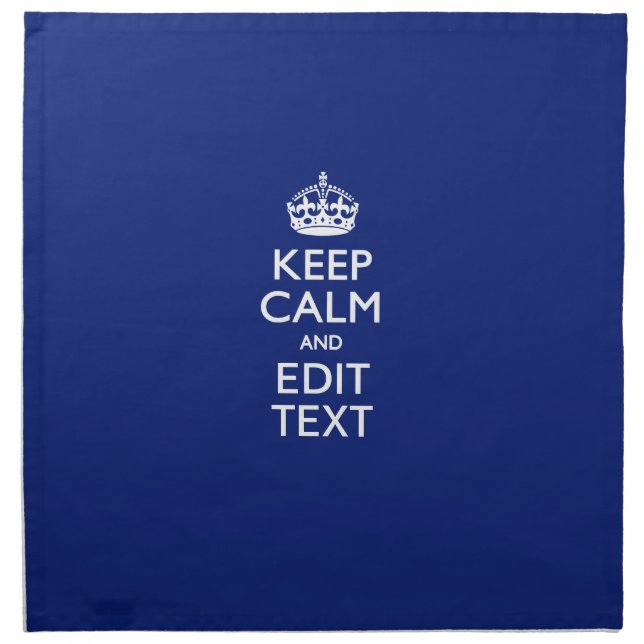 Navy Blue Keep Calm And Have Your Text Napkin (Front)