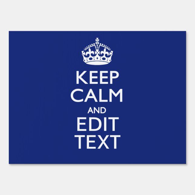 Navy Blue Keep Calm And Have Your Text Sign (Front)