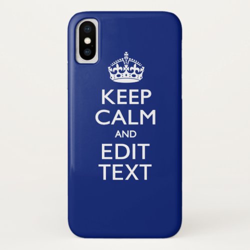 Navy Blue Keep Calm Have Your Text Personalized iPhone XS Case