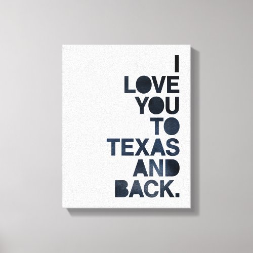 Navy Blue Love You To Texas and Back Canvas Print