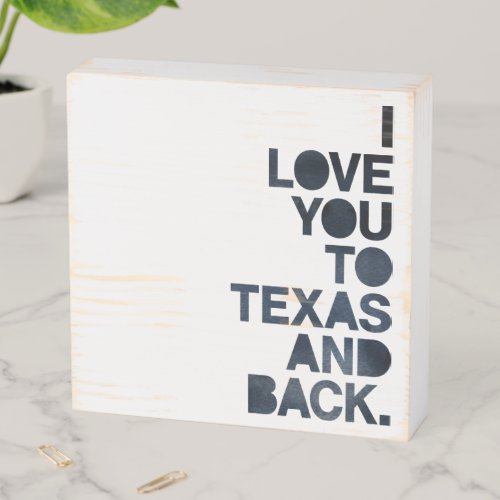 Navy Blue Love You To Texas and Back Wooden Box Sign