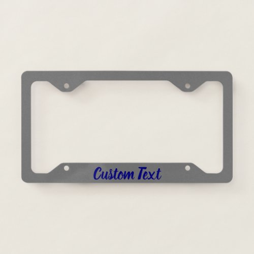 Navy Blue Script for Your Message on Gray License Plate Frame