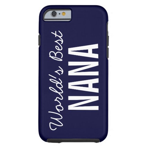 Navy Blue Worlds Best Nana Custom iPhone 6 Tough iPhone 6 Case