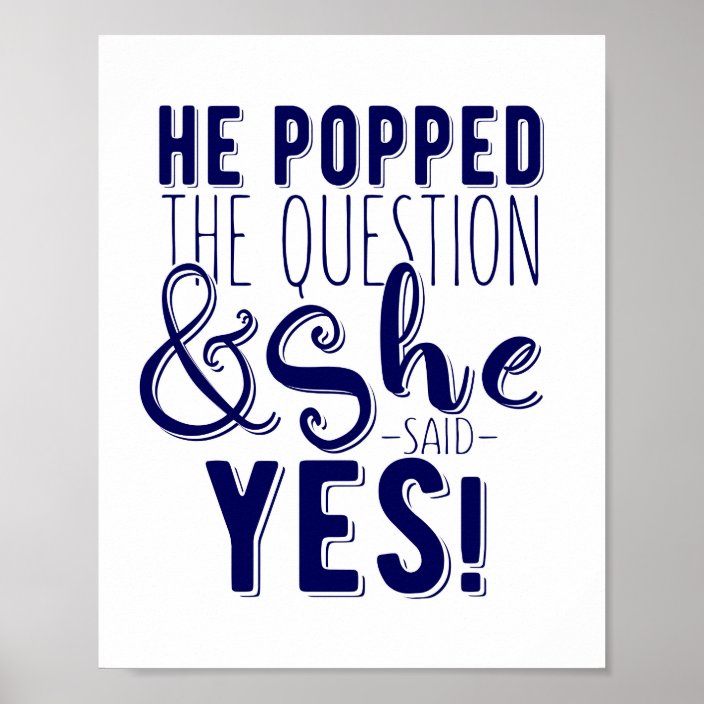 Navy He Popped The Question She Said Yes Poster Zazzle Com