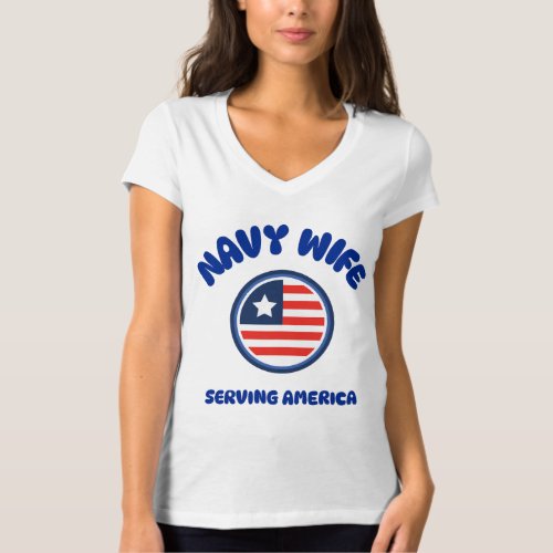 Navy Wife Serving America T_Shirt