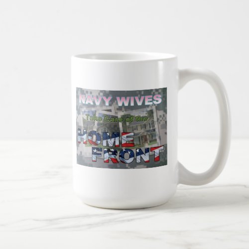 Navy Wives Take Care of the Homefront Coffee Mug