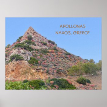 Naxos  Greece/ Colorful Vegetation On Mountainside Poster by whatawonderfulworld at Zazzle