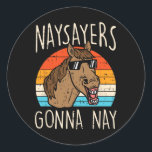 Naysayers Gonna Naysay Retro Funny Horse Lovers Eq Classic Round Sticker<br><div class="desc">Naysayers Gonna Naysay Retro Funny Horse Lovers Equestrian</div>