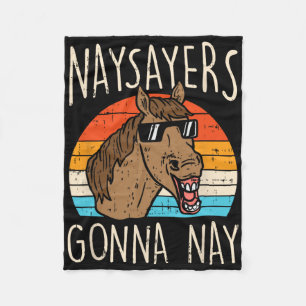Naysayers Gonna Naysay Retro Funny Horse Lovers Eq Fleece Blanket