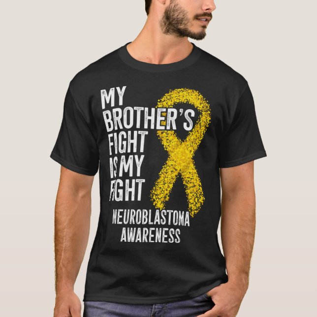 NB My Brother s Fight Is My Fight Neuroblastoma Aw T-Shirt (Front)