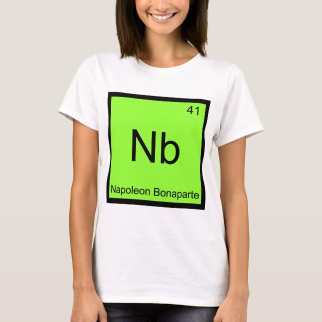 Nb - Napoleon Bonaparte Funny Chemistry Element T T-Shirt (Front)