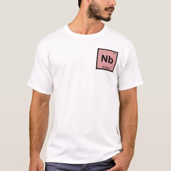 Nb - Niobium Chemistry Periodic Table Symbol T-shirt by itselemental at Zazzle