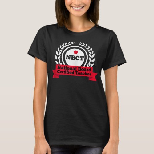 NBCT National Board Certified Teacher Appreciation T_Shirt
