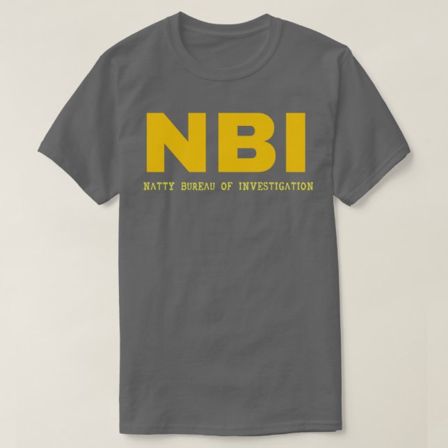 NBI Natty Bureau of Investigation  T-Shirt (Design Front)