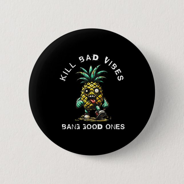 Ne Kill Bad Vibes Bang Good Ones  Button (Front)