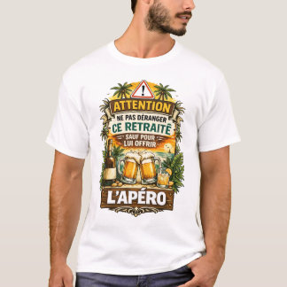 Ne Pas Déranger Ce Retraité Sauf Pour L'Apéro  T-Shirt