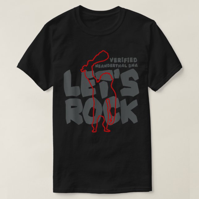 Neanderthal DNA Lets Rock  T-Shirt (Design Front)