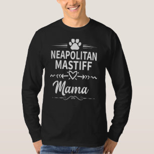Neapolitan Mastiff Mama Dog Owner  Dog Mom T-Shirt