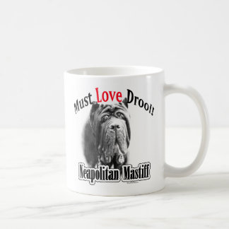Neapolitan Mastiff Must Love Drool Coffee Mug