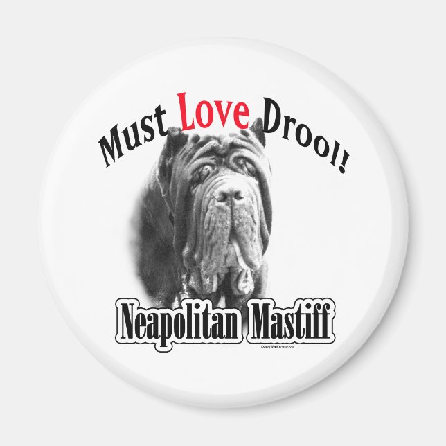 Neapolitan Mastiff Must Love Drool - Magnet (Front)