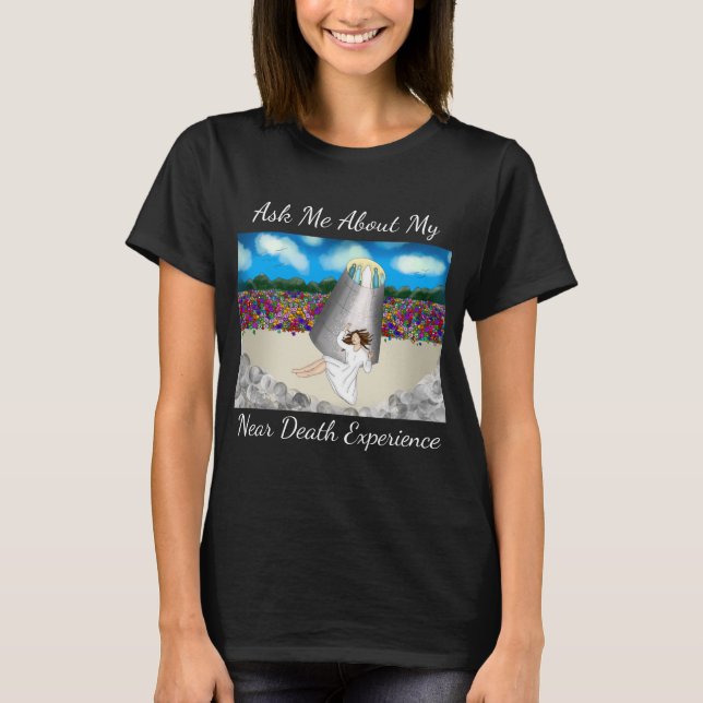 Near Death Experience Art | Life After Death   T-Shirt (Front)