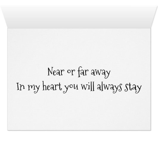 NEAR OR FAR AWAY IN MY HEART U WILL AWAYS STAY (Inside Horizontal (Bottom))