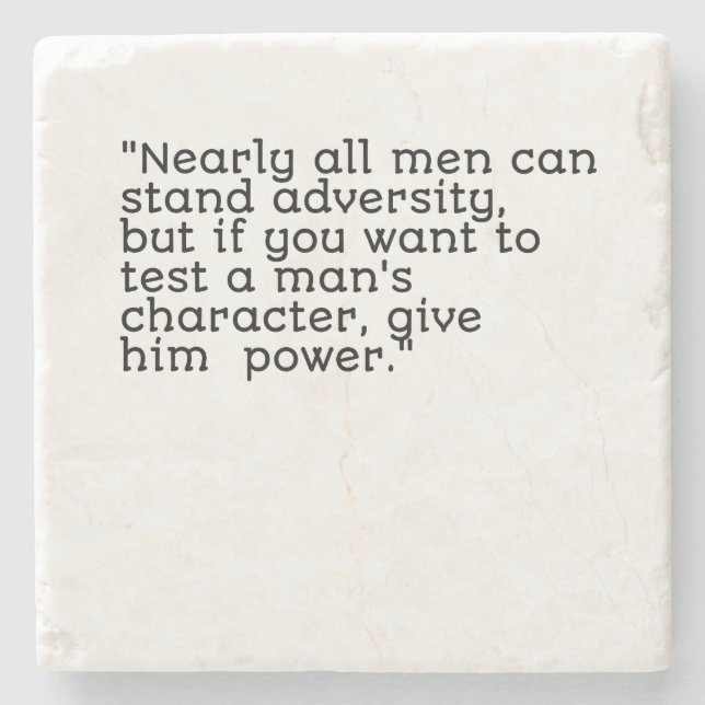 Nearly all men can stand adversity but.. stone coaster (Front)