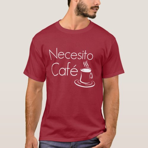 Necesito Cafe Funny Coffee Lovers Spanish T_shirt