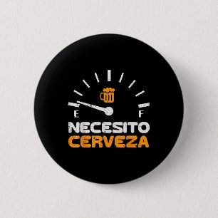Necesito Cerveza Funny Mexican Spanish Cinco De Ma Button
