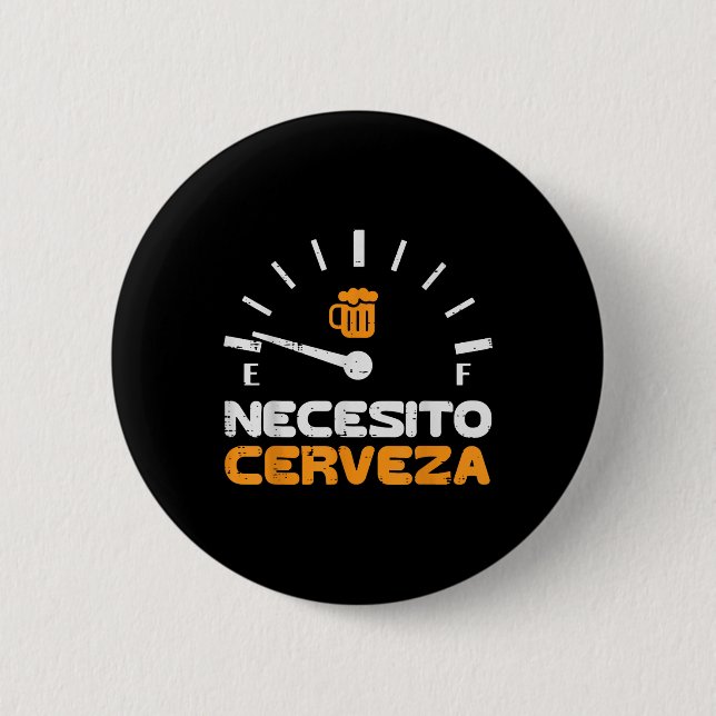 Necesito Cerveza Funny Mexican Spanish Cinco De Ma Button (Front)