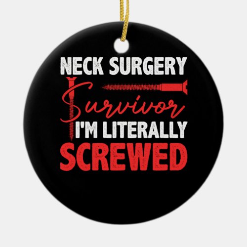 Neck Surgery Survive Implant Survivor Im Literall Ceramic Ornament