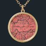 Necklace Coral Roses in Gold-Families Are Forever<br><div class="desc">Necklace shown in Gold-tone with a layered multi-rose print in Coral & Black and text of "Families Are Forever 2018" in fancy script of Black. Customize this necklace with a special date or/and choose your style or change colors. Or buy as designed. Available also in Sterling Silver and Silver Plate....</div>