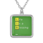Life 
 Is a 
 Blessing
   Necklaces