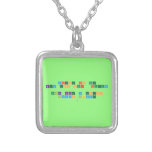 Science is the 
 Key too our  future
 
 Think like a proton 
  Always positive
   Necklaces