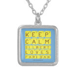 Keep 
 Calm 
 Gilbert 
 Loves 
 Faridah   Necklaces