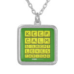 Keep 
 Calm 
 Gilbert 
 Loves 
 Faridah   Necklaces