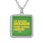 bE happy..... :)
     Kamal
 has been
 dead..... :'(  Necklaces