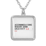 Accommodations require some creativity  Necklaces